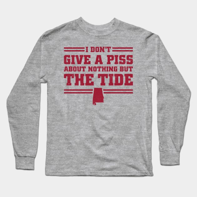 I Don't Give A Piss About Nothing But The Tide: Alabama Football Long Sleeve T-Shirt by TwistedCharm